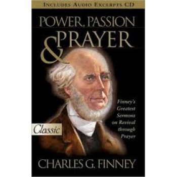 Power, Passion and Prayer by Charles G.Finney